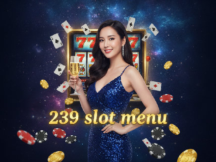 239 slot menu สมัครสมาชิก