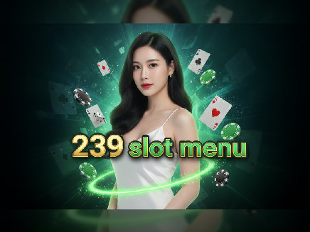 239 slot menu สล็อตออนไลน์